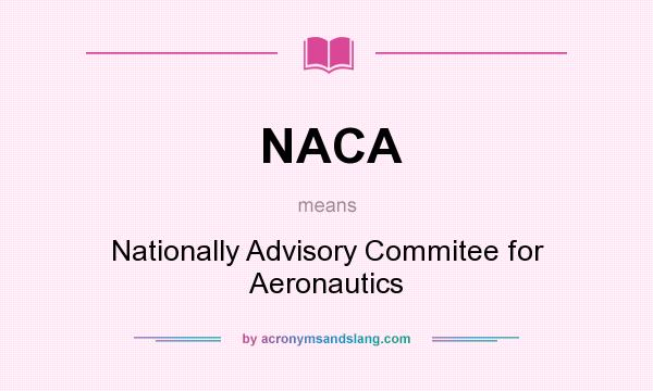What does NACA mean? It stands for Nationally Advisory Commitee for Aeronautics