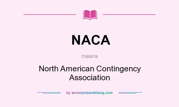 What does NACA mean? It stands for North American Contingency Association