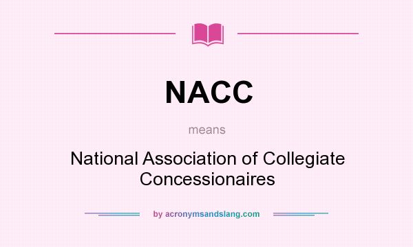 What does NACC mean? It stands for National Association of Collegiate Concessionaires