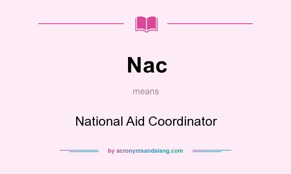 What does Nac mean? It stands for National Aid Coordinator