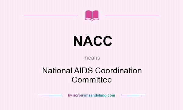 What does NACC mean? It stands for National AIDS Coordination Committee