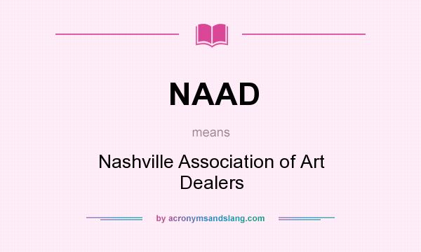 What does NAAD mean? It stands for Nashville Association of Art Dealers