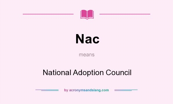 What does Nac mean? It stands for National Adoption Council