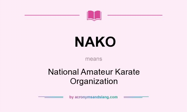 What does NAKO mean? It stands for National Amateur Karate Organization