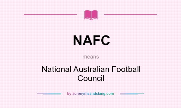 What does NAFC mean? It stands for National Australian Football Council