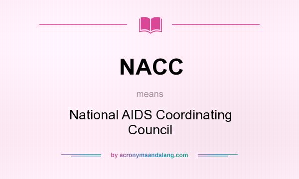 What does NACC mean? It stands for National AIDS Coordinating Council