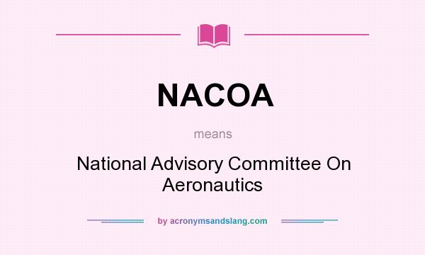 What does NACOA mean? It stands for National Advisory Committee On Aeronautics