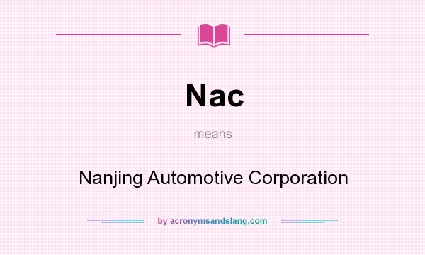 What does Nac mean? It stands for Nanjing Automotive Corporation