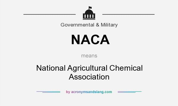 What does NACA mean? It stands for National Agricultural Chemical Association