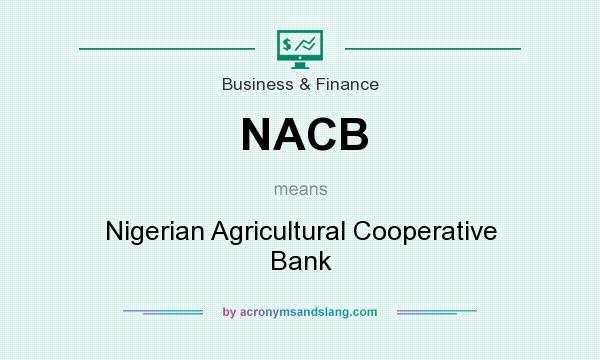 What does NACB mean? It stands for Nigerian Agricultural Cooperative Bank