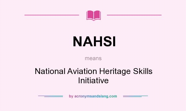 What does NAHSI mean? It stands for National Aviation Heritage Skills Initiative
