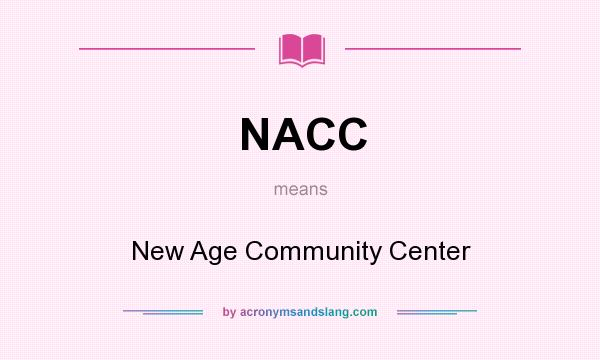What does NACC mean? It stands for New Age Community Center