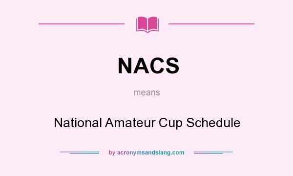 What does NACS mean? It stands for National Amateur Cup Schedule