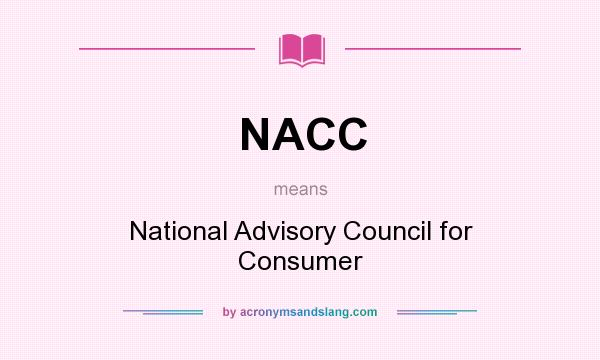 What does NACC mean? It stands for National Advisory Council for Consumer
