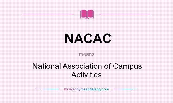 What does NACAC mean? It stands for National Association of Campus Activities