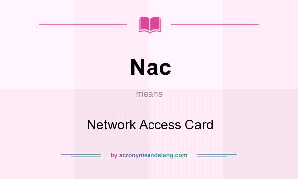 What does Nac mean? It stands for Network Access Card