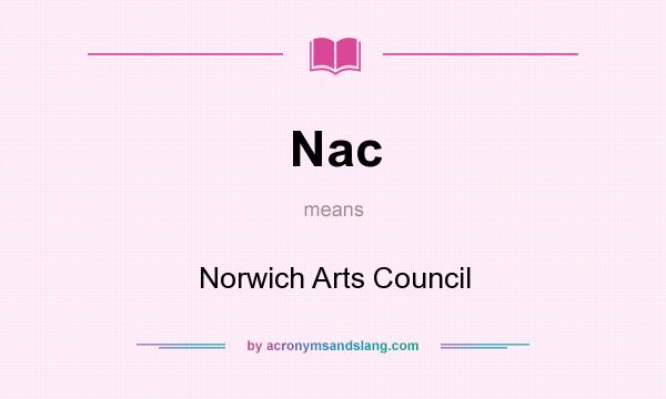 What does Nac mean? It stands for Norwich Arts Council