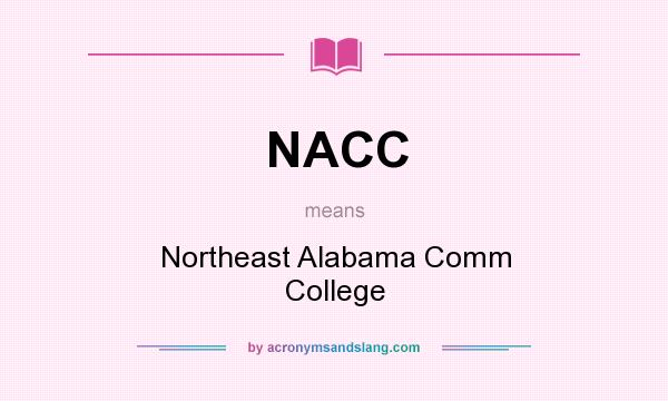 What does NACC mean? It stands for Northeast Alabama Comm College