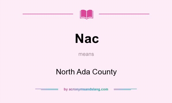 What does Nac mean? It stands for North Ada County