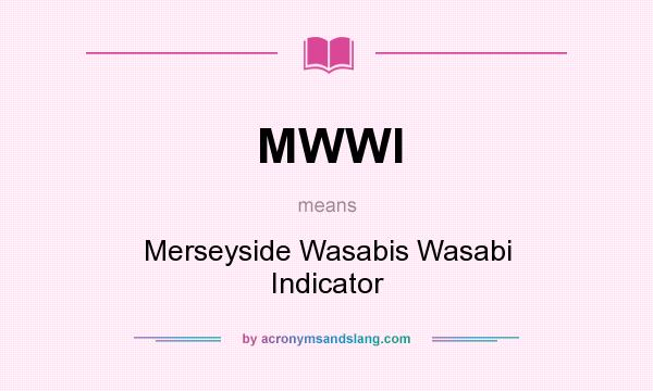 What does MWWI mean? It stands for Merseyside Wasabis Wasabi Indicator