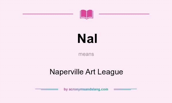 What does Nal mean? It stands for Naperville Art League