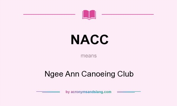 What does NACC mean? It stands for Ngee Ann Canoeing Club