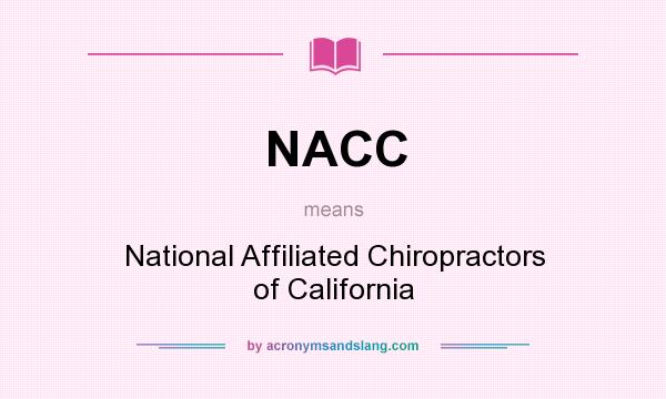 What does NACC mean? It stands for National Affiliated Chiropractors of California