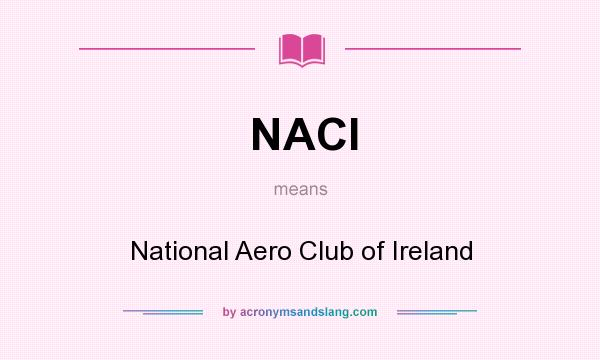 What does NACI mean? It stands for National Aero Club of Ireland
