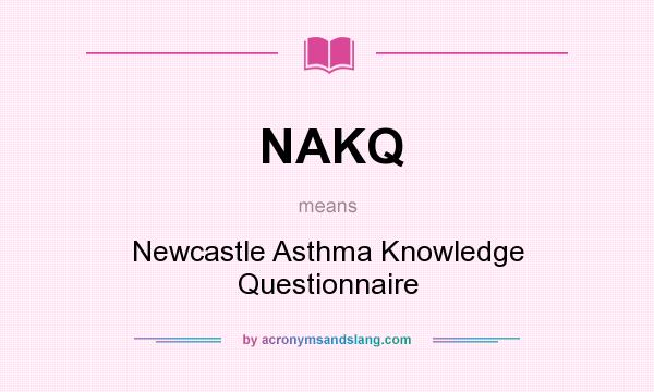 What does NAKQ mean? It stands for Newcastle Asthma Knowledge Questionnaire