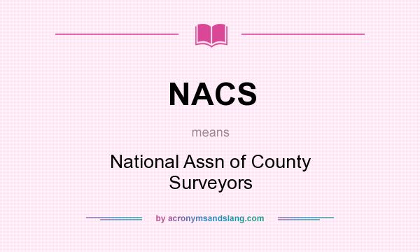 What does NACS mean? It stands for National Assn of County Surveyors