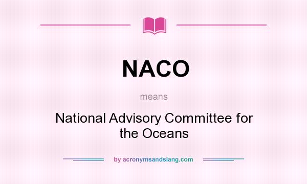 What does NACO mean? It stands for National Advisory Committee for the Oceans