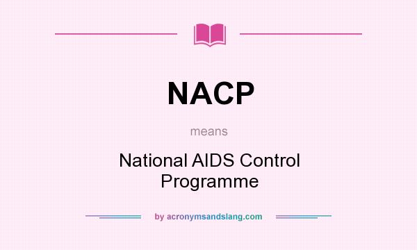 What does NACP mean? It stands for National AIDS Control Programme