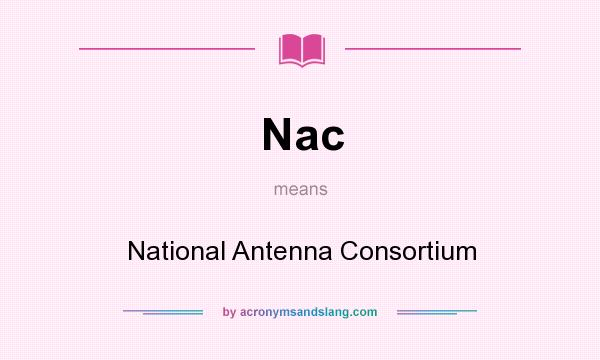 What does Nac mean? It stands for National Antenna Consortium