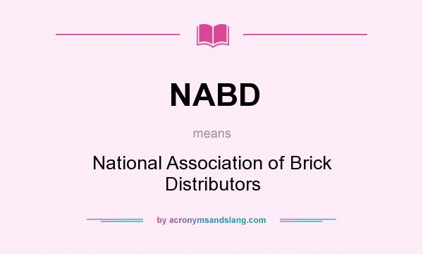 What does NABD mean? It stands for National Association of Brick Distributors