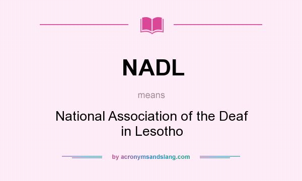 What does NADL mean? It stands for National Association of the Deaf in Lesotho