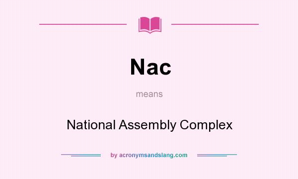 What does Nac mean? It stands for National Assembly Complex