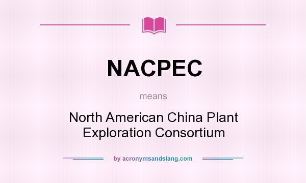 What does NACPEC mean? It stands for North American China Plant Exploration Consortium