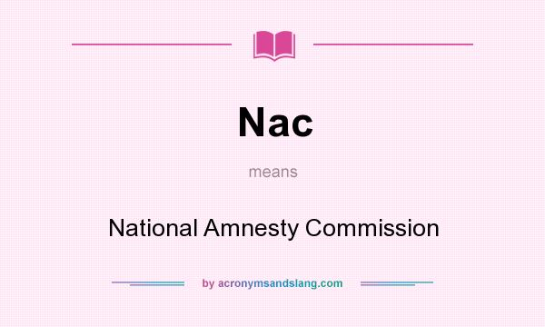 What does Nac mean? It stands for National Amnesty Commission