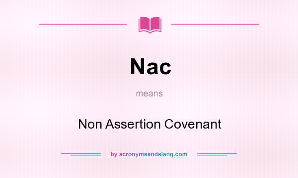 What does Nac mean? It stands for Non Assertion Covenant