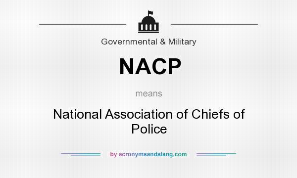 What does NACP mean? It stands for National Association of Chiefs of Police
