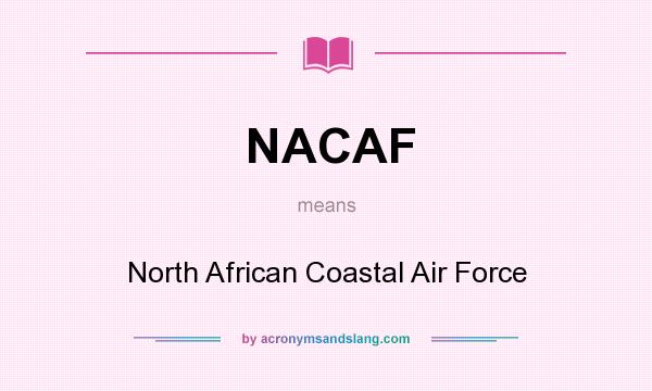 What does NACAF mean? It stands for North African Coastal Air Force