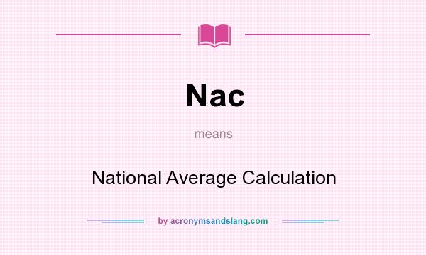 What does Nac mean? It stands for National Average Calculation