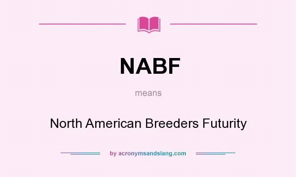 What does NABF mean? It stands for North American Breeders Futurity