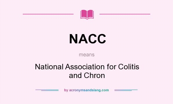 What does NACC mean? It stands for National Association for Colitis and Chron