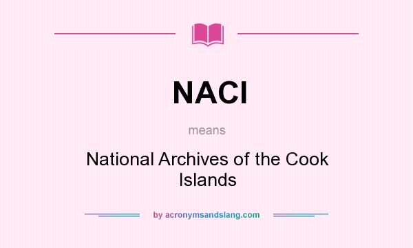 What does NACI mean? It stands for National Archives of the Cook Islands