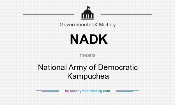 What does NADK mean? It stands for National Army of Democratic Kampuchea