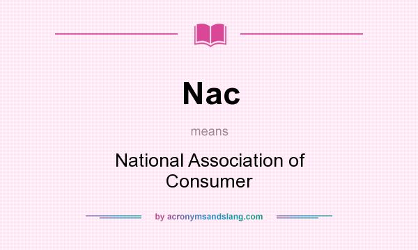 What does Nac mean? It stands for National Association of Consumer