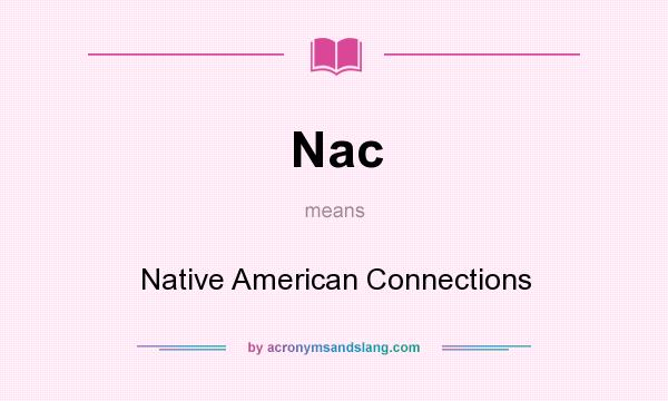 What does Nac mean? It stands for Native American Connections