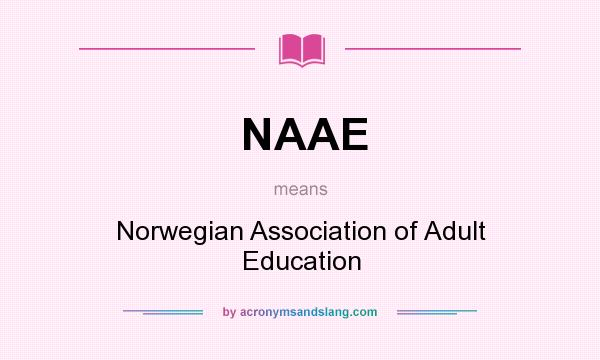 What does NAAE mean? It stands for Norwegian Association of Adult Education