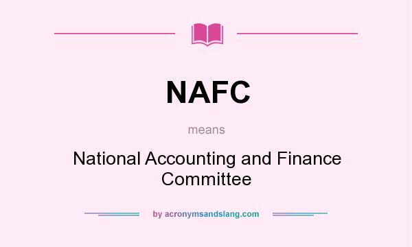 What does NAFC mean? It stands for National Accounting and Finance Committee